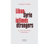 Liban-Syrie, intimes étrangers Un siècle d'interactions sociopolitiques - Elizabeth Picard - Sindbad-Actes Sud - broché - Essai