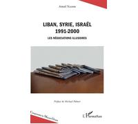 Liban, Syrie, Israël 1991-2000 - Les négociations illusoires - Amal Nader - L'harmattan - broché - Essai