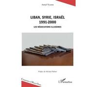 Liban, Syrie, Israël 1991-2000 - Les négociations illusoires - Amal Nader - L'harmattan - broché - Essai