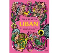 Liban Une histoire de cuisine familiale, d'amour et de partage - Tara Khattar - Hachette Pratique - relié - Beau livre