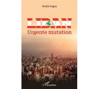 Liban Urgente mutation - André Ingea - L'harmattan - broché - Essai