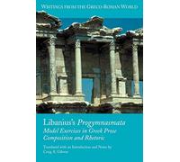 Libanius's Progymnasmata: Model Exercises in Greek Prose Composition and Rhetoric