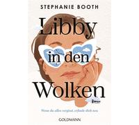 Libby in den Wolken Wenn du alles vergisst, erfinde dich neu - Roman - Booth Stephanie - Goldmann Verlag - ebook (ePub) - Livre
