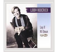Libby Roderick - Lay It All Down