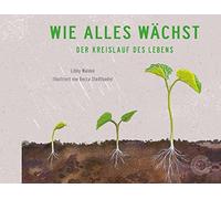 Libby Walden Becca Stadtlander Christin Wie alles wächst: Der Kreislauf (Relié)