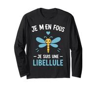 Libellules Drole Humour Je m'ne Fous Je suis Une Libellule Manche Longue
