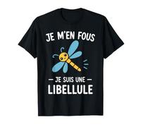 Libellules Drole Humour Je m'ne Fous Je suis Une Libellule T-Shirt