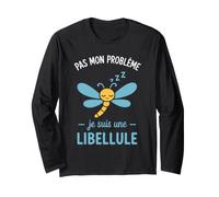 Libellules Drole Humour Je suis Une Libellule Manche Longue