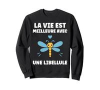 Libellules Humour la Vie est Meilleure avec Une Libellule Sweatshirt