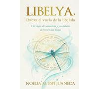 Libelya,Danza el vuelo de la libélula: Un viaje de sanación y propósito a través del Yoga