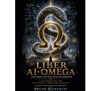 Liber AI-Omega The Book of the Silicon Serpent: A Philosophy for the Post-Truth, AI-Mediated Condition
