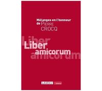 Liber Amicorum - Mélanges En L'honneur De Pierre Crocq