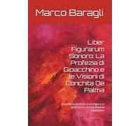 Liber Figurarum Sonoro: La Profezia di Gioacchino e le Visioni di Conchita De Palma: Quando la profezia si trasfigura in pittura e la musica diventa rivelazione
