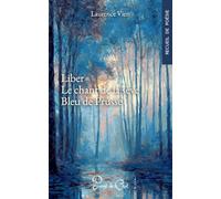 Liber - Le chant de la sève suivi de Bleu de Prusse