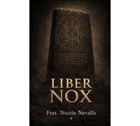 Liber Nox: Un grimorio práctico de magia negra, rituales y trabajo con las sombras
