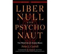 Liber Null and Psychonaut: The Practice of Chaos Magic