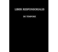 Liber Responsorialis: de Tempore (cum neumis et signis rhythmicis)
