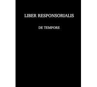 Liber Responsorialis: de Tempore (cum neumis, sine signis rhythmicis)