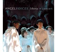 Libera - Angel Voices: Libera in Concer