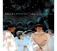 Libera - Angel Voices: Libera in Concert