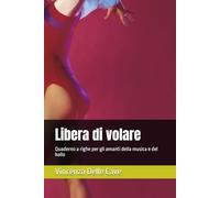 Libera di volare: Quaderno a righe per gli amanti della musica e del ballo