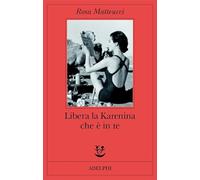 Libera la Karenina che è in te