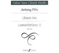 Libera Me and Lamentations 5, Faber New Choral Works