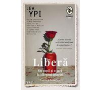 Libera. Un copil si o tara la sfarsitul istoriei - Lea Ypi