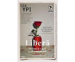 Libera. Un copil si o tara la sfarsitul istoriei - Lea Ypi