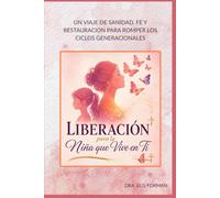 LIBERACIÓN para la Niña que Vive en Ti: Redescubre El Diseño Original de Dios
