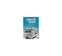 Liberad Teruel, Diciembre 1937-Febrero 1938 : Documentos Inéditos Sobre La Batalla De Teruel En La Guerra Civil Española Del Archivo Municipal De Cádiz (Fondo Varela)