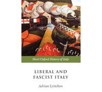 Liberal and Fascist Italy: Short Oxford History of Italy