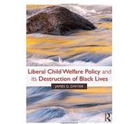 Liberal Child Welfare Policy and its Destruction of Black Lives - [Version Originale] Inconnu (Auteur)