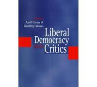 Liberal Democracy and Its Critics: Perspectives in Contemporary Political Thought