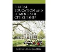 Liberal Education and Democratic Citizenship by Michael H. McCarthy Michael H. McCarthy (Auteur)