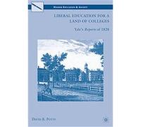 Liberal Education for a Land of Colleges, Higher Education & Society David B. Potts (Auteur)