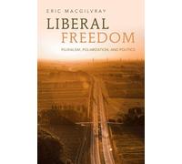 Liberal Freedom: Pluralism, Polarization, and Politics
