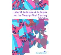 Liberal Judaism: A Judaism for the Twenty-First Century