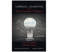 Liberal Learning And The Great Christian Traditions