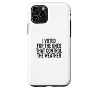 Liberal Meme I Voted for The Ones That Control The Weather Coque pour iPhone 11 Pro