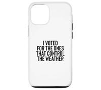 Liberal Meme I Voted for The Ones That Control The Weather Coque pour iPhone 12/12 Pro