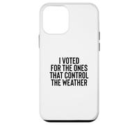 Liberal Meme I Voted for The Ones That Control The Weather Coque pour iPhone 12 Mini