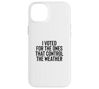 Liberal Meme I Voted for The Ones That Control The Weather Coque pour iPhone 14 Plus