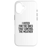 Liberal Meme I Voted for The Ones That Control The Weather Coque pour iPhone 16