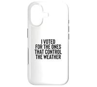 Liberal Meme I Voted for The Ones That Control The Weather Coque pour iPhone 17