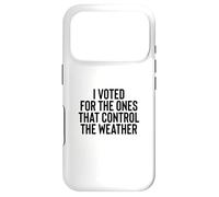 Liberal Meme I Voted for The Ones That Control The Weather Coque pour iPhone 17 Pro