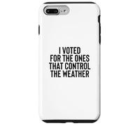 Liberal Meme I Voted for The Ones That Control The Weather Coque pour iPhone 7 Plus/8 Plus
