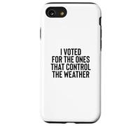 Liberal Meme I Voted for The Ones That Control The Weather Coque pour iPhone SE (2020) / 7/8