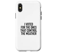 Liberal Meme I Voted for The Ones That Control The Weather Coque pour iPhone X/XS