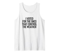 Liberal Meme I Voted for The Ones That Control The Weather Débardeur